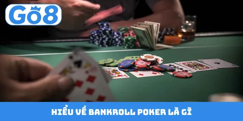 hieu ve bankroll poker la gi Hiểu về Bankroll Poker là gì
