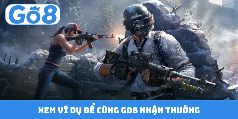 Xem ví dụ để cùng GO8 nhận thưởng