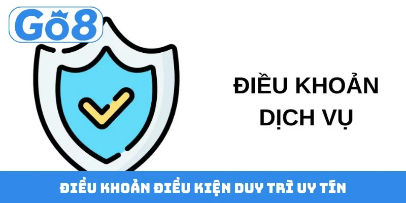 dieu khoan dieu kien duy tri uy tin Điều khoản điều kiện duy trì uy tín