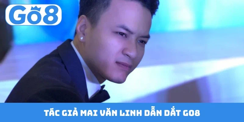 Tác giả Mai Văn Linh dẫn dắt GO8