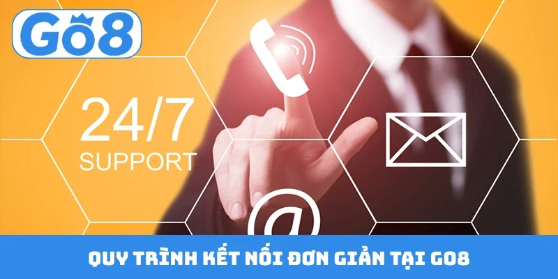 quy trinh ket noi don gian tai go8 Quy trình kết nối đơn giản tại GO8