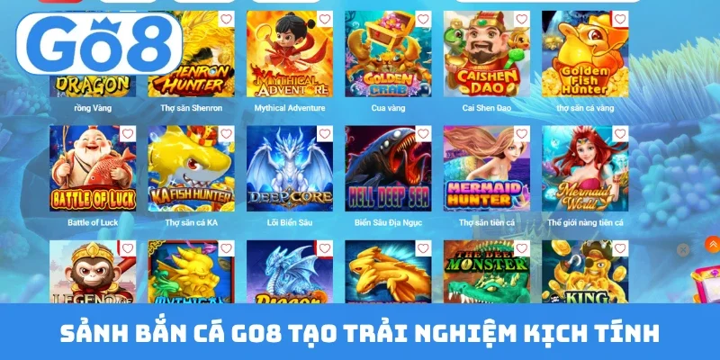 sanh ban ca go8 tao trai nghiem kich tinh Sảnh bắn cá GO8 tạo trải nghiệm săn thưởng kịch tính